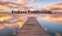 Endless Possibilities