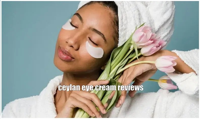 Ceylan Eye Cream Reviews